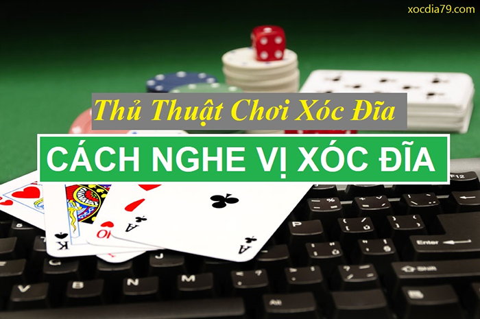 Nghe vị xóc đĩa là gì? Đâu là cách đọc vị chuẩn xác nhất