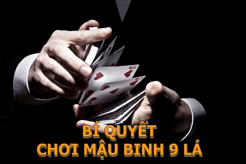 Cách chơi bài binh 9 lá